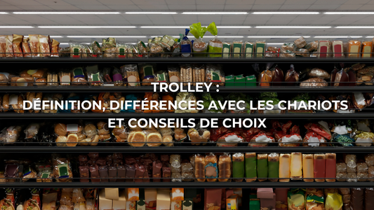 Trolley : définition, différences avec caddie/chariot et conseils de choix